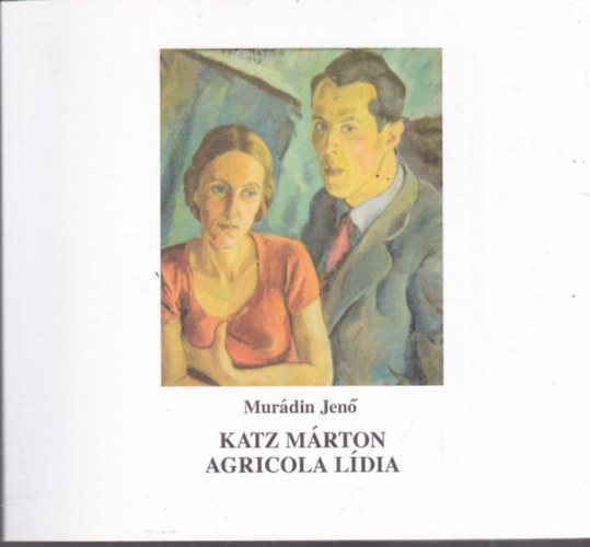 Murdin Jen - Katz Mrton - Agricola Ldia: Egy mvszcsald Nagybnyn