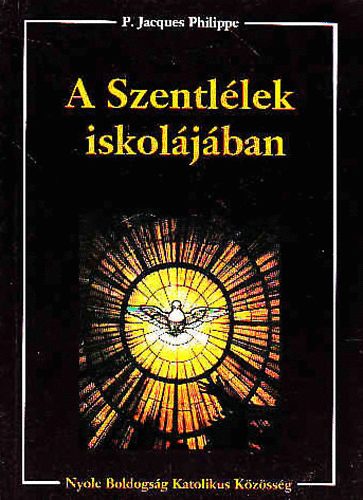 P. Jacques Philippe - A Szentllek iskoljban