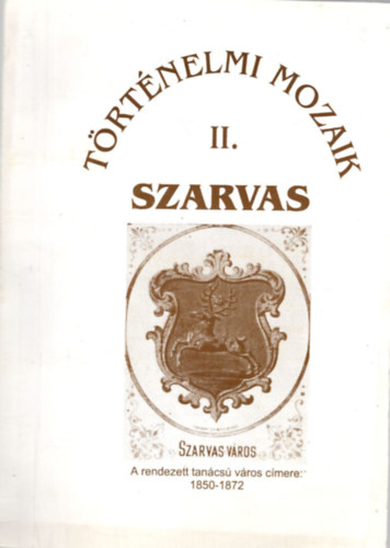 Medvegyn� Skorka Anna  (szerk.) - Szarvas (T�rt�nelmi mozaik II. (1850-1872)