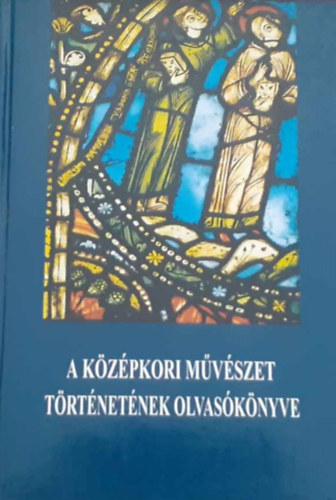 Marosi Ern� - A k�z�pkori m�v�szet t�rt�net�nek olvas�k�nyve, XI-XV.sz�zad