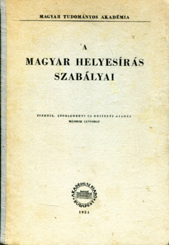 A Magyar helyesrs szablyai - Tizedik kiads- Akadmiai Kiad