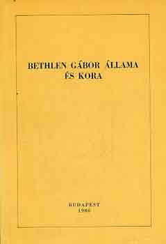 Kov�cs K�lm�n  (szerk.) - Bethlen G�bor �llama �s kora (Bethlen bibliogr�fia 1613-1980)