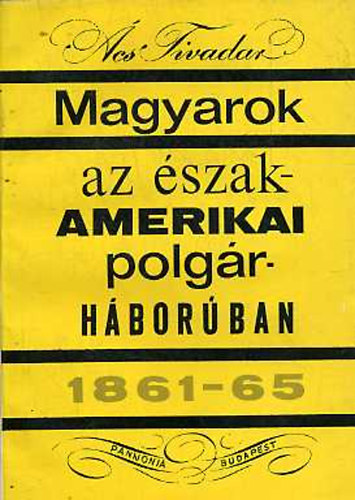 cs Tivadar - Magyarok az szak-amerikai polgrhborban