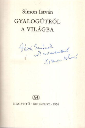 Simon Istv�n - Gyalog�tr�l a vil�gba - Dedik�lt