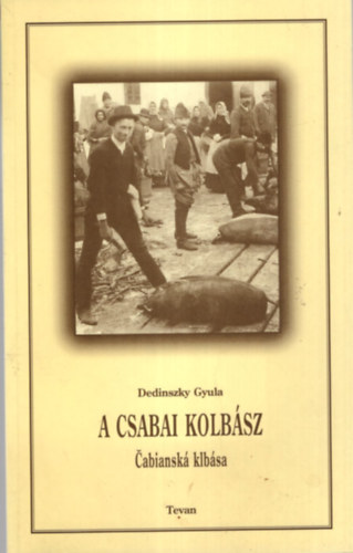 Dedinszky Gyula - A csabai kolbsz