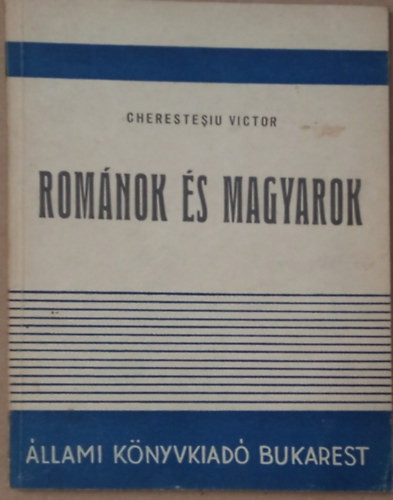 Cherestesiu Victor - Rom�nok �s magyarok