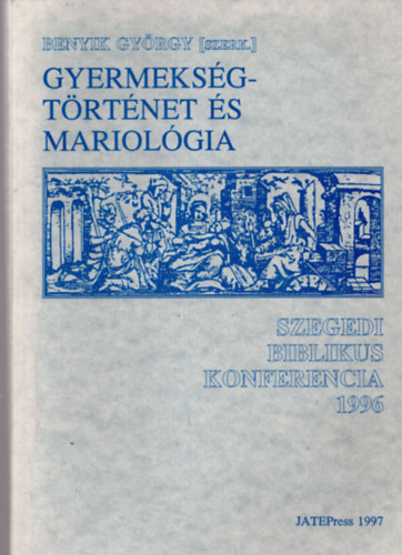 Benyik Gyrgy  (szerk.) - Gyermeksgtrtnet s Mariolgia