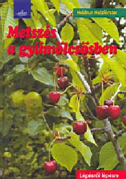 Heidrun Holzf�rster - Metsz�s a gy�m�lcs�sben