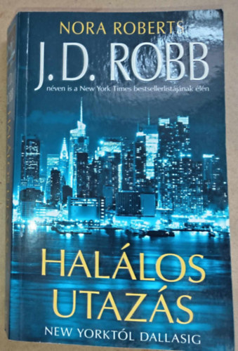 Bksi Jzsef  (szerk.), Kiss Tams (ford.) J. D. Robb (Nora Roberts) - Hallos utazs - New Yorktl Dallasig (New York to Dallas) - Hallos-sorozat 33. ktet