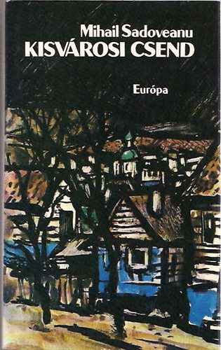 Mihail Sadoveanu - Kisv�rosi csend