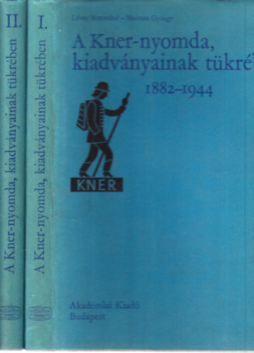 Haiman Gyrgy Lvay Botondn - A Kner-Nyomda, kiadvnyainak tkrben I-II. 1882-1944
