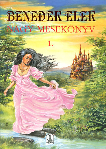 Benedek Elek - Benedek Elek - Nagy mesekönyv 1.