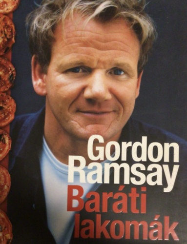 Gordon Ramsay - Bar�ti lakom�k