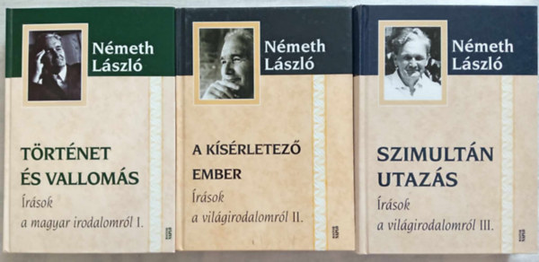 N�meth L�szl� - �r�sok a magyar irodalomr�l I-III. (T�rt�net �s vallom�sok / A k�s�rletez� ember / Szimult�n utaz�s)