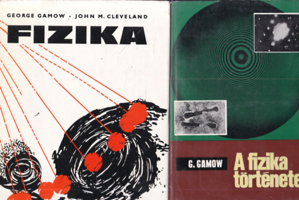 John M. Cleveland George Gamow - 2 db fizikak�nyv: A fizika t�rt�nete + Fizika
