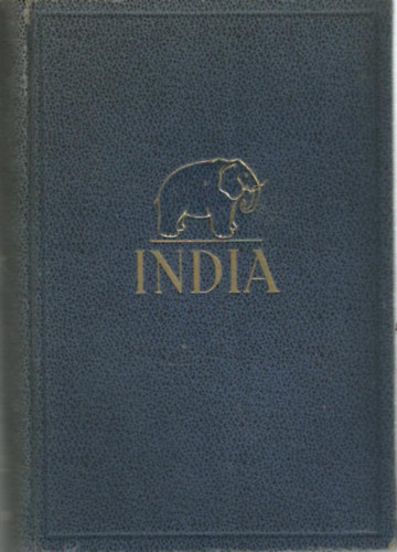 Baktay Ervin - India I-II. - India multja s jelene, vallsai, nplete, vrosai, tjai s malkotsai (egy ktetben)
