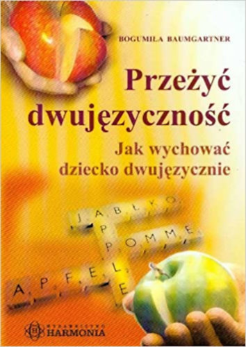 Bogumia  Baumgartner (Bogumila) - Przey dwujzyczno: Jak wychowa dziecko dwujzycznie