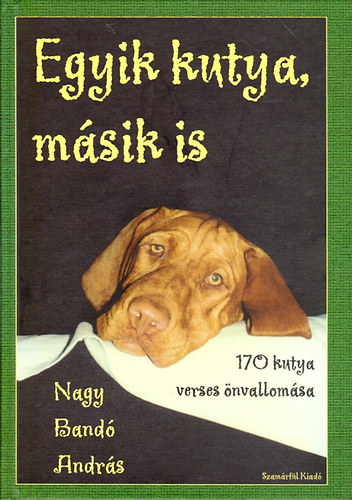 Nagy Band Andrs - Egyik kutya, msik is - 170 kutya verses nvallomsa