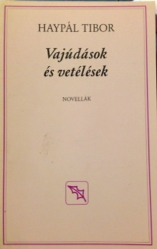 Haypál Tibor - Vajúdások és vetélések