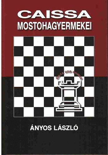 Szerz� �nyos L�szl� - Caissa mostohagyermekei - (Magyar sakkfeladv�ny-szerz�s)
