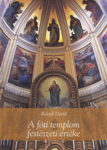 Balogh Dvid - A fti templom festszeti rtke