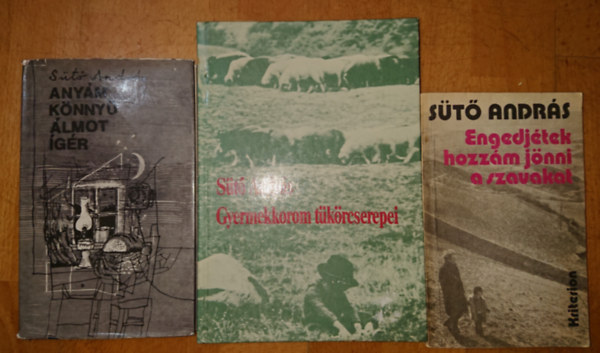 S�t� Andr�s - S�t� Andr�s 3 m�ve: Engedj�tek hozz�m a szavakat, Any�m k�nny� �lmot �g�rt, Gyermekkorom t�k�rcserepei