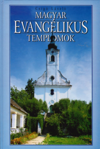 Csig Lszl - Magyar evanglikus templomok