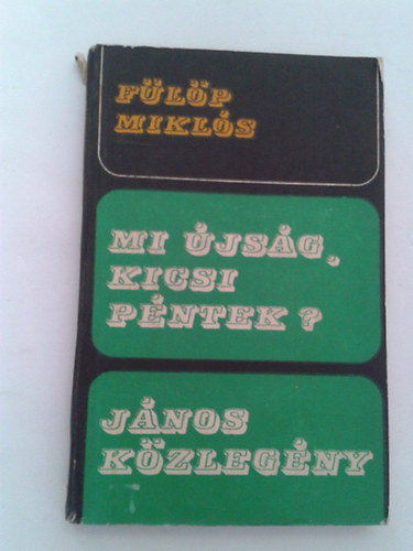 Fülöp Miklós - Mi újság,kicsi péntek? János közlegény