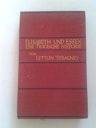 Lytton Strachey - Elisabeth und Essex
