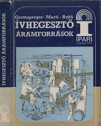 Dr. Gremsperger G�za; Marti S�ndor; Dr. Rejt� Ferenc - �vhegeszt� �ramforr�sok (Ipari szakk�nyvt�r)