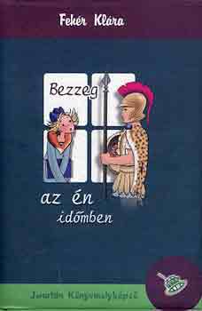 Feh�r Kl�ra - Bezzeg az �n id�mben