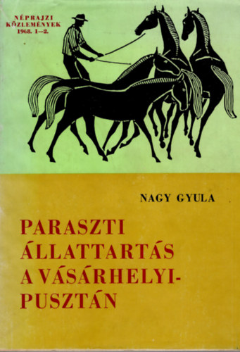 Nagy Gyula - Paraszti állattartás a Vásárhelyi-pusztán (Néprajzi Közlemények 1968. 1-2.)