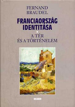 Fernand Braudel - Franciaorszg identitsa I-II.