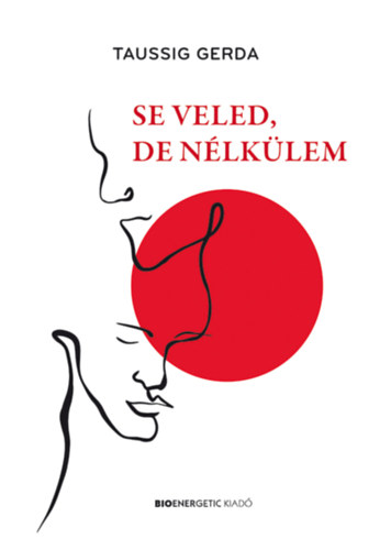 Taussig Gerda - Se veled, de nélkülem