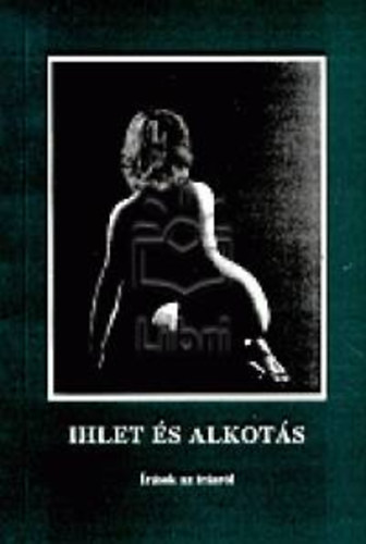 Dr. Gyrgypl Katalin  (szerk.) - Ihlet s Alkots