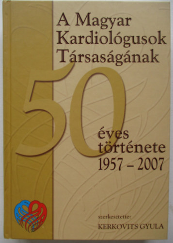Kerkovits Gyula szerk. - A Magyar Kardiolgusok Trsasgnak 50 ves trtnete