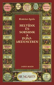 Romsics Ignc - Helynk s sorsunk a Duna-medencben