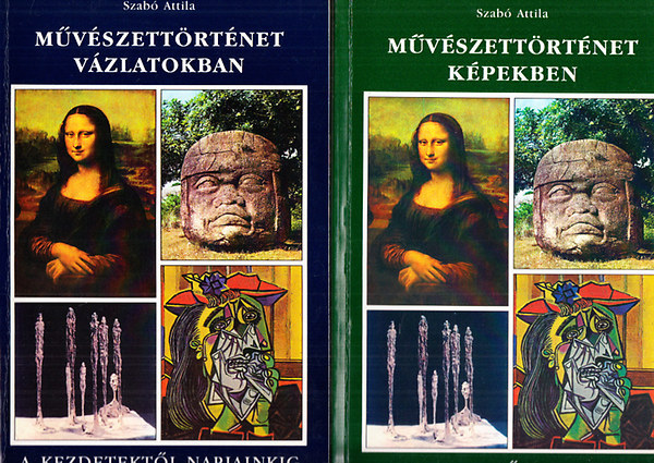 Szab� Attila - M�v�szett�rt�net v�zlatokban - M�v�szett�rt�net k�pekben (2 k�tet)