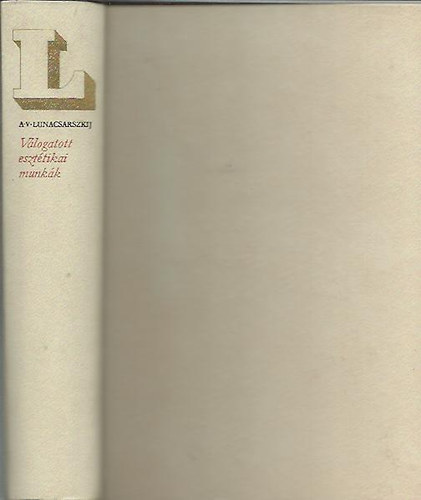 A.V. Lunacsarszkij - Válogatott esztétikai munkák