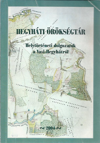 Z�gorhidi Czig�ny Bal�zs - Hegyh�ti �r�ks�gt�r - Helyt�rt�neti dolgozatok a Vasi-Hegyh�tr�l