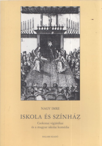 Nagy Imre - Iskola s sznhz - Csokonai vgjtkai s a magyar iskolai komdia