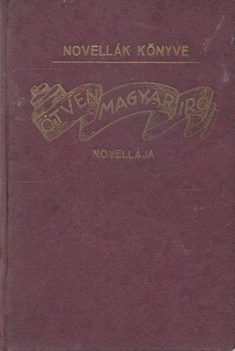 Ötven magyar író novellája  - Novellák könyve