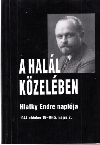 Hlatky Endre - A Halál közelében