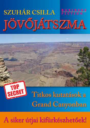 Szuhr Csilla - Jvjtszma - Titkos kutatsok a Grand Canyonban