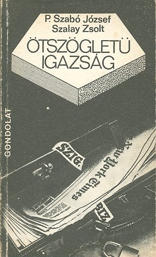 P.Szabó József;Szalay Zsolt - Ötszögletű igazság