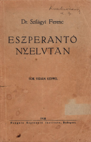 Dr Szilgyi Ferenc - Eszperant nyelvtan (sok vidm kppel)