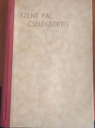 Szunyogh X. Ferenc - Szent P�l cselekedetei (Krisztus szikr�ja)