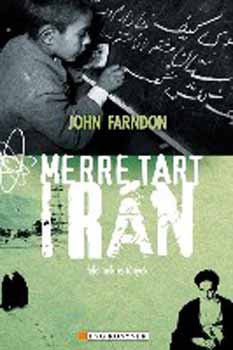John Farndon - Merre tart Irán - Félelmek és tények