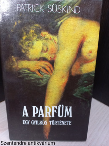 Patrick Sskind - A parfm - Egy gyilkos trtnete (sajt kppel)