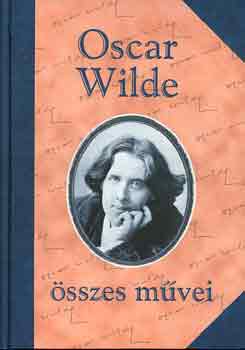 Oscar Wilde - Oscar Wilde sszes mvei